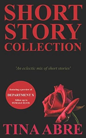 Read Online Short Story Collection: An eclectic mix of short stories - Tina Abre file in ePub