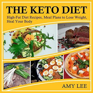 Download The Keto Diet: High-Fat Diet Recipes, Meal Plans to Lose Weight, Heal Your Body - Amy Lee | ePub