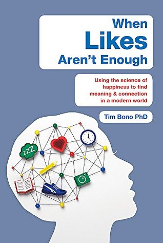 Download When Likes Aren't Enough: A Crash Course in the Science of Happiness - Tim Bono | ePub