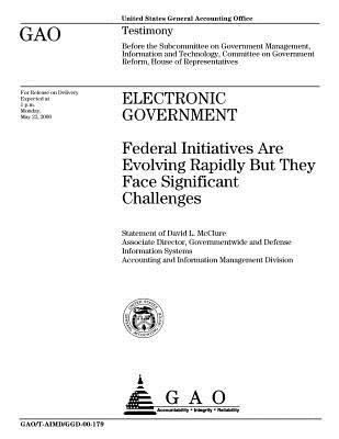 Read Electronic Government: Federal Initiatives Are Evolving Rapidly But They Face Significant Challenges - United States General Accountability Office file in PDF