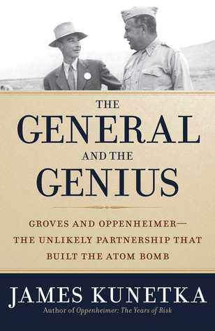 Read The General and the Genius: Groves and Oppenheimer ? The Unlikely Partnership that Built the Atom Bomb - James Kunetka | ePub