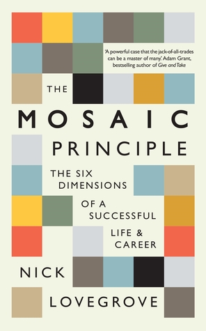 Download The Mosaic Principle: The Six Dimensions of a Successful Life Career - Nick Lovegrove | PDF