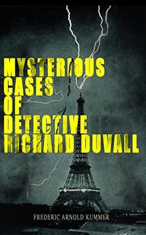 Read Online Mysterious Cases of Detective Richard Duvall: The Blue Lights, The Film of Fear & The Ivory Snuff Box - Frederic Arnold Kummer | ePub