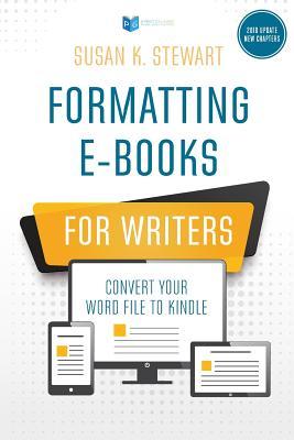 Read Formatting E-Books for Writers: Convert Your Word File to Kindle - Susan K. Stewart file in ePub