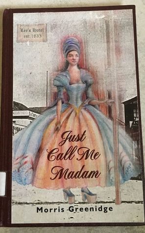 Read Online Just Call Me Madam : Chronicles of Emancipation - Morris Greenidge file in PDF