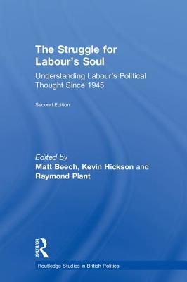 Full Download The Struggle for Labour's Soul: Understanding Labour's Political Thought Since 1945 - Matt Beech file in PDF