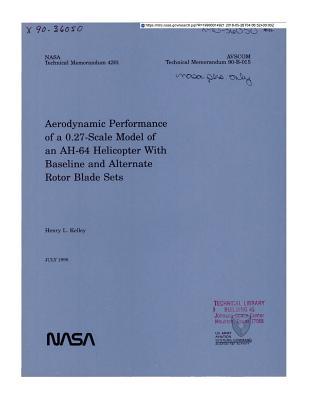Full Download Aerodynamic Performance of a 0.27-Scale Model of an Ah-64 Helicopter with Baseline and Alternate Rotor Blade Sets - National Aeronautics and Space Administration file in PDF