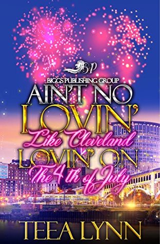 Full Download Ain't No Lovin' Like Cleveland Lovin' On the 4th of July - Teea Lynn file in ePub