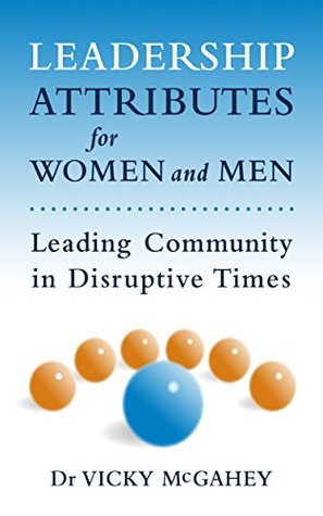 Full Download Leadership Attributes For Women and Men: Leading Community in Distruptive Times - Vicky McGahey | ePub