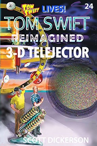 Full Download Tom Swift Lives! 3-D Telejector (Tom Swift reimagined! Book 24) - Scott Dickerson file in ePub