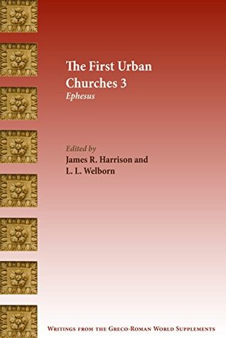 Read Online The First Urban Churches 3: Ephesus (Writings from the Greco-Roman World Supplement Book 9) - James R. Harrison file in PDF