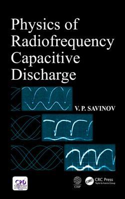 Read Online Physics of Radiofrequency Capacitive Discharge - V P Savinov | ePub