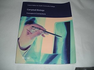Read Online Campbell Biology Concepts & Connections Custom Edition for Austin Community College (BIOL 1308) - Martha R. Taylor, Eric J. Simon, Jean L. Dickey, Kelly A. Hogan, Jane B. Reece Austin Community Coll file in PDF