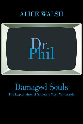 Read Online Damaged Souls The Exploitation of Society’s Most Vulnerable - Alice Walsh file in PDF