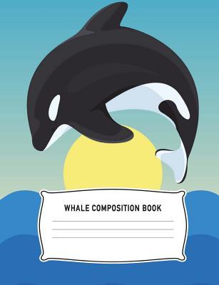 Read Online Whale Composition Book: Killer Whale, Wide Ruled, Sun, Notebook, Writing, Diary, Practice, Organizer: Kindergarten, Preschool, Elementary, University, High, Middle, School, Note Book Pad, Math, English, Art, Science: Notepad Lined Paper, 100 Pages, Bir - Killer Whale Journal Note Books | PDF