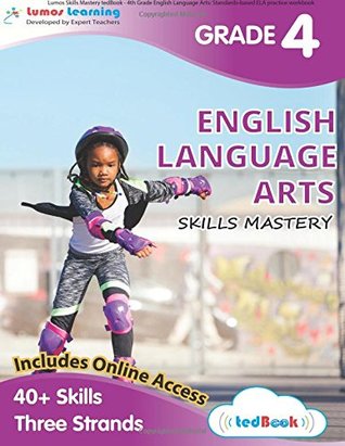 Full Download Lumos Skills Mastery tedBook - 4th Grade English Language Arts: Standards-based ELA practice workbook - Lumos Learning | ePub