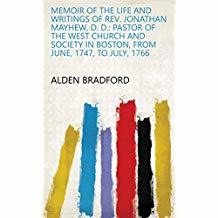 Read Memoir of the Life and Writings of REV. Jonathan Mayhew, D. D., Pastor of the West Church and Society in Boston, from June, 1747, to July, 1766 - Alden Bradford | PDF
