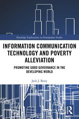 Read Information Communication Technology and Poverty Alleviation: Promoting Good Governance in the Developing World - Jack J. Barry file in PDF