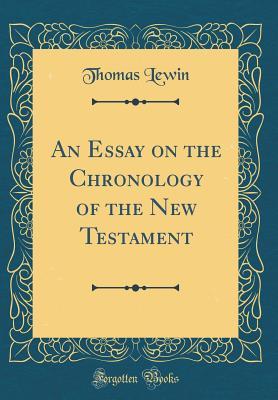 Full Download An Essay on the Chronology of the New Testament (Classic Reprint) - Thomas Lewin file in ePub
