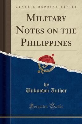 Download Military Notes on the Philippines (Classic Reprint) - Unknown | PDF