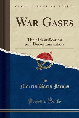 Read War Gases: Their Identification and Decontamination (Classic Reprint) - Morris Boris Jacobs file in ePub