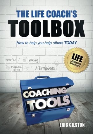 Download The Life Coach's Toolbox: How To Help You Help Others TODAY - Eric Gilston | ePub