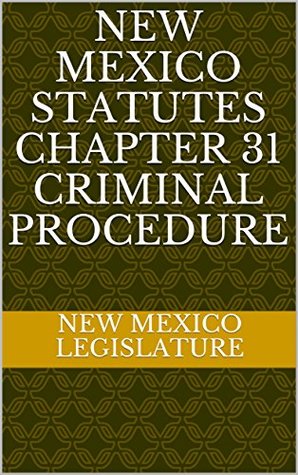 Read Online New Mexico Statutes Chapter 31 Criminal Procedure - New Mexico Legislature file in PDF