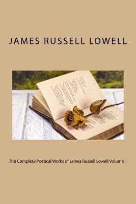 Full Download The Complete Poetical Works of James Russell Lowell Volume 1 - James Russell Lowell file in PDF