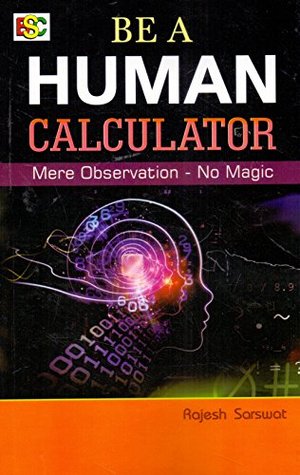 Read BE A HUMAN CALCULATOR Mere Observation-No Magic - Rajesh Sarswat file in ePub