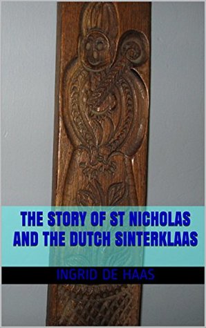 Read Online The Story of St Nicholas and the Dutch Sinterklaas - Ingrid de Haas file in ePub
