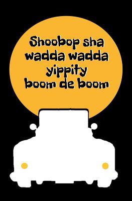 Download Shoobop Sha Wadda Wadda Yippity Boom de Boom: Blank Journal and Musical Theater Quote -  | ePub