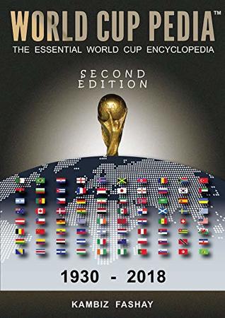 Full Download World Cup Pedia: The Essential World Cup Encyclopedia - Kambiz Fashay file in PDF