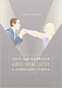 Download Love and Marriage Across Social Classes in American Cinema - Stephen Sharot file in PDF