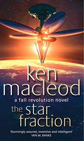 Read Online The Star Fraction: Book One: The Fall Revolution Series - Ken MacLeod file in PDF