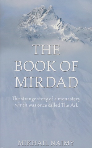 Read Online The Book of Mirdad: The strange story of a monastery which was once called The Ark - Mikhail Naimy file in PDF