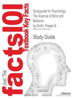Read Online Studyguide for Psychology: The Science of Mind and Behavior by Smith, Passer &, ISBN 9780072563306 (Cram101 Textbook Outlines) - 2nd Edition Passer and Smith file in PDF