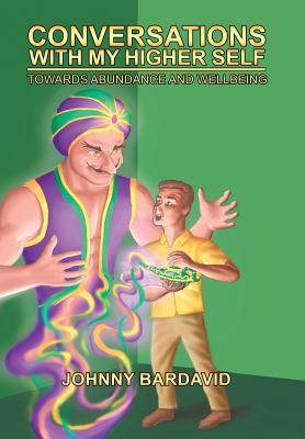 Full Download Conversations with My Higher Self: Toward Abundance and Well-Being - Johnny Bardavid | PDF
