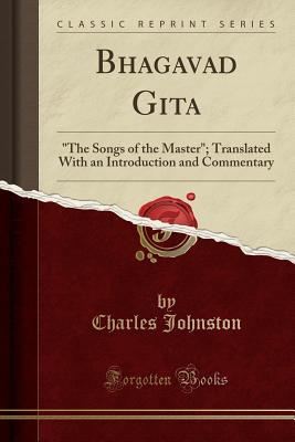 Download Bhagavad Gita: The Songs of the Master; Translated with an Introduction and Commentary - Charles Johnston file in ePub