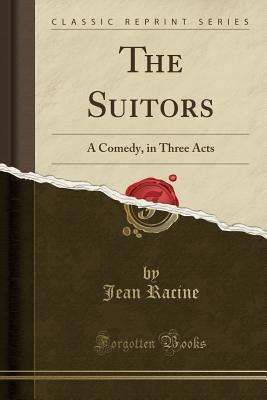 Download The Suitors: A Comedy, in Three Acts (Classic Reprint) - Jean Racine file in ePub