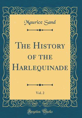 Read The History of the Harlequinade, Vol. 2 (Classic Reprint) - Maurice Sand | ePub