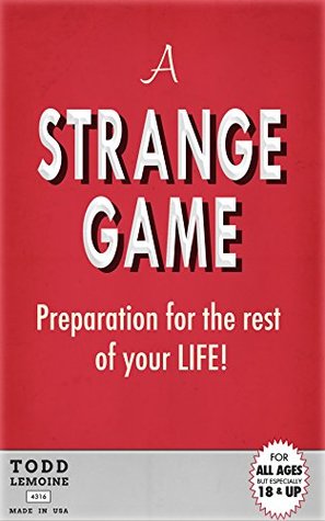 Download A Strange Game: Preparation for the rest of your life - Todd Lemoine file in PDF