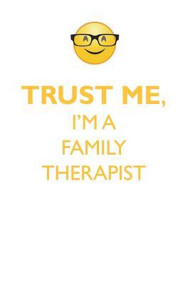 Read Online TRUST ME, I'M A FAMILY THERAPIST AFFIRMATIONS WORKBOOK Positive Affirmations Workbook. Includes: Mentoring Questions, Guidance, Supporting You. - Affirmations World file in PDF