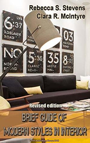 Full Download Brief Guide of Modern Styles in Interior (Revised edition): Design and interior decoration - Rebecca S. Stevens | ePub