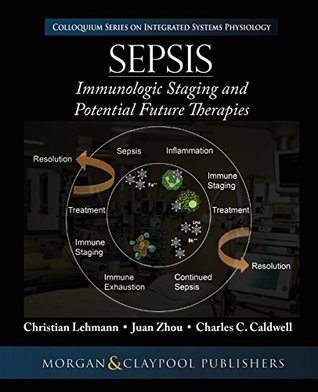 Read Sepsis: Staging and Potential Future Therapies (Colloquium Series on Integrated Systems Physiology: From Mol) - Christian Lehmann file in ePub