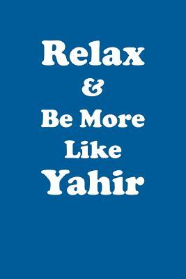 Download Relax & Be More Like Yahir Affirmations Workbook Positive Affirmations Workbook Includes: Mentoring Questions, Guidance, Supporting You - Affirmations World | ePub
