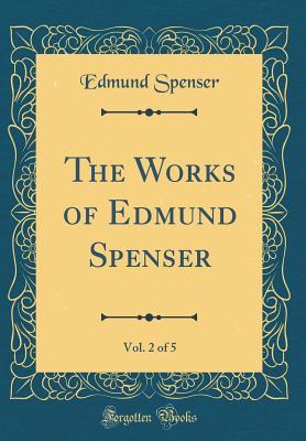 Full Download The Works of Edmund Spenser, Vol. 2 of 5 (Classic Reprint) - Edmund Spenser | ePub