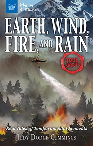 Full Download Earth, Wind, Fire, and Rain: Real Tales of Temperamental Elements (Mystery and Mayhem) - Judy Dodge Cummings file in ePub