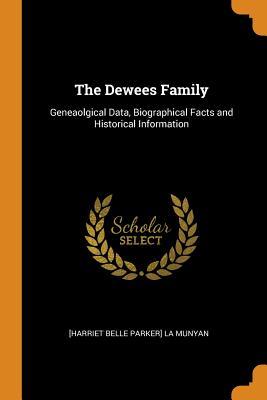 Download The Dewees Family: Geneaolgical Data, Biographical Facts and Historical Information - Harriet Belle Parker La Munyan | PDF