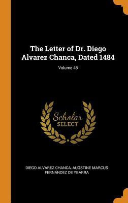 Read The Letter of Dr. Diego Alvarez Chanca, Dated 1484; Volume 48 - Diego Alvarez Chanca file in ePub