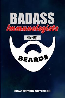 Download Badass Immunologists Have Beards: Composition Notebook, Funny Sarcastic Birthday Journal for Bad Ass Bearded Men, Immunology Professionals to Write on - M. Shafiq file in PDF